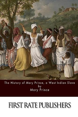 The History of Mary Prince, a West Indian Slave von CREATESPACE
